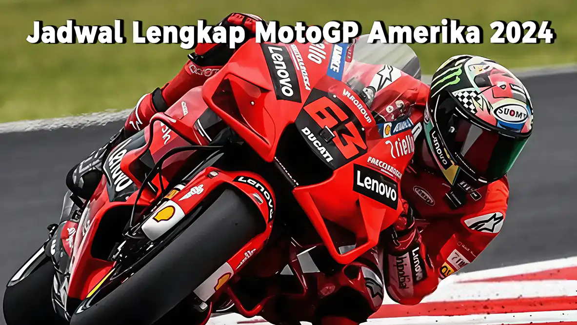 Jadwal Lengkap MotoGP Amerika 2024