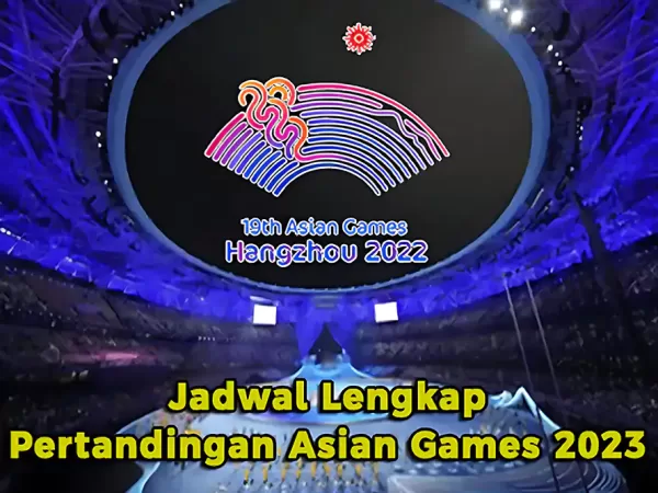 Jadwal Lengkap Pertandingan Asian Games 2023
