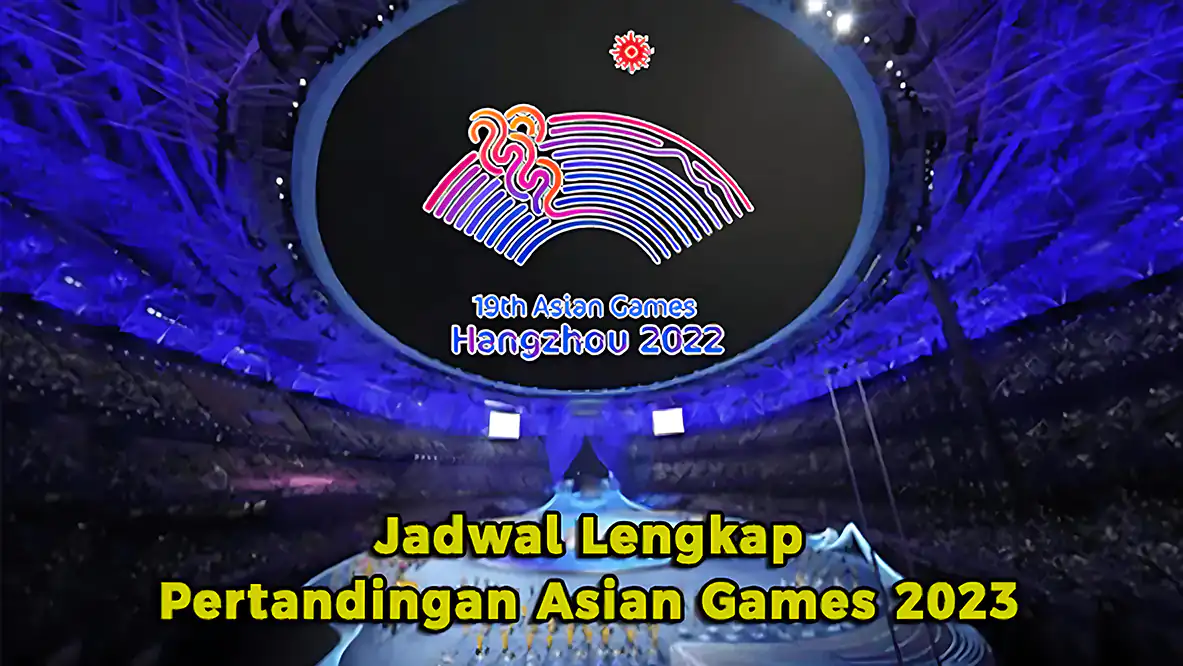 Jadwal Lengkap Pertandingan Asian Games 2023