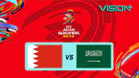 Link Live Streaming Bahrain vs Arab Saudi di Vision+ pada Kamis, 5 Juni 2025