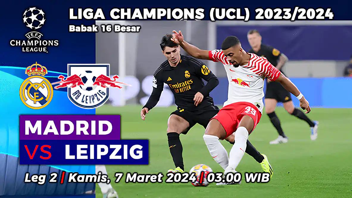 Madrid vs Leipzig di Leg 2 Babak 16 Besar Liga Champions 2023/2024