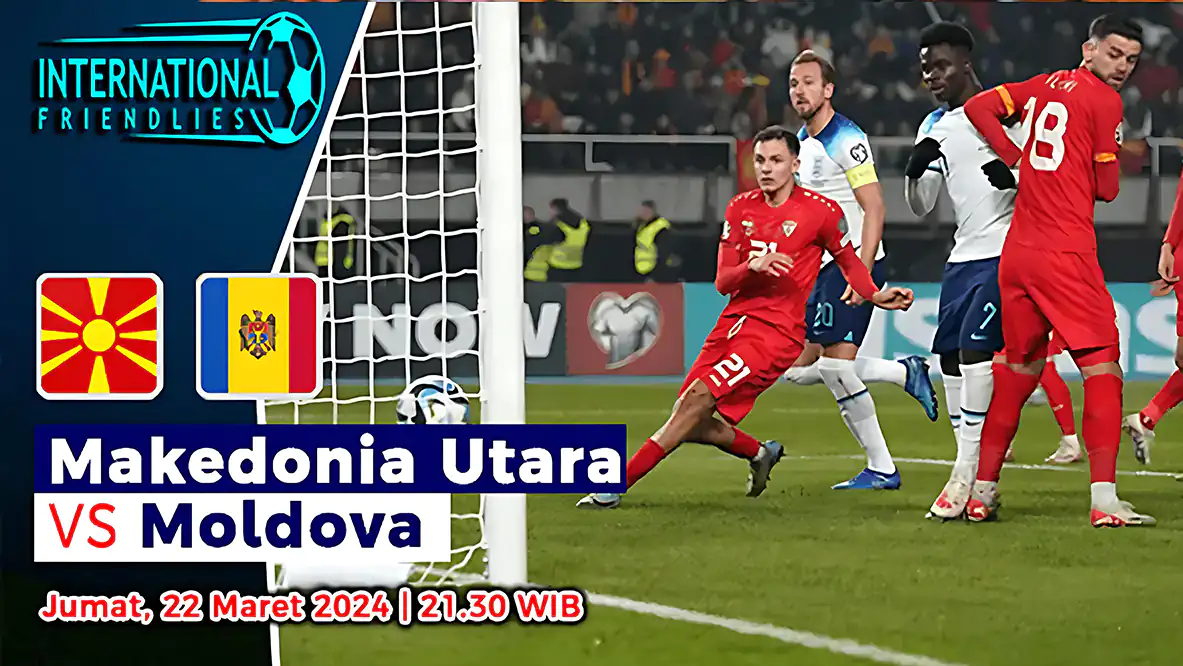 Makedonia Utara vs Moldova di International Friendlies 22 Maret 2024