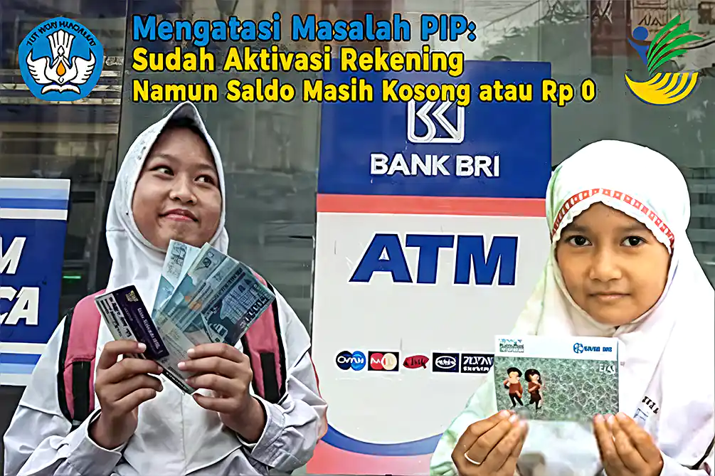 Mengatasi Masalah PIP: Sudah Aktivasi Rekening Namun Saldo Masih Kosong atau Rp 0