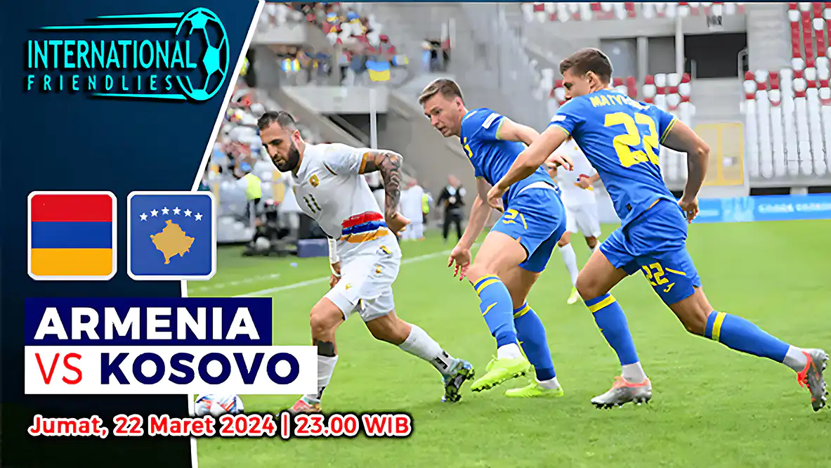 Prediksi Armenia vs Kosovo di FIFA Matchday 22 Maret 2024