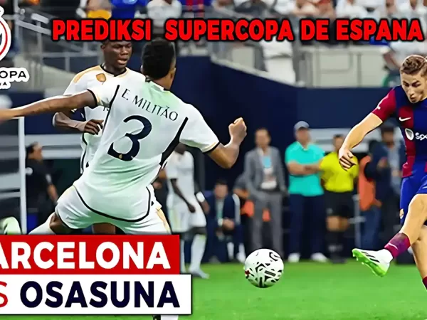 Prediksi Barcelona vs Osasuna di Semifinal Supercopa de Espana 2023/2024