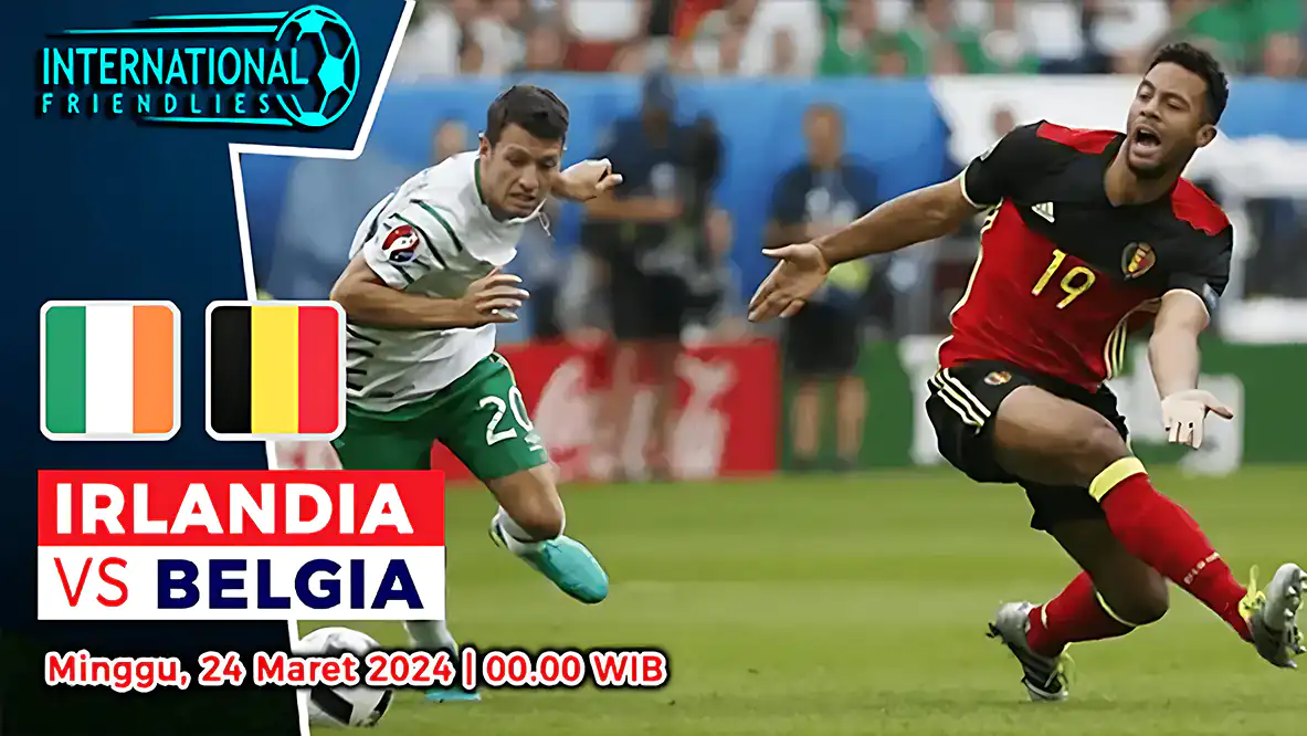 Prediksi Irlandia vs Belgia di International Friendly 24 Maret 2024