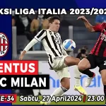 Prediksi Juventus vs AC Milan di Pekan ke-34 Liga Italia 2023-2024