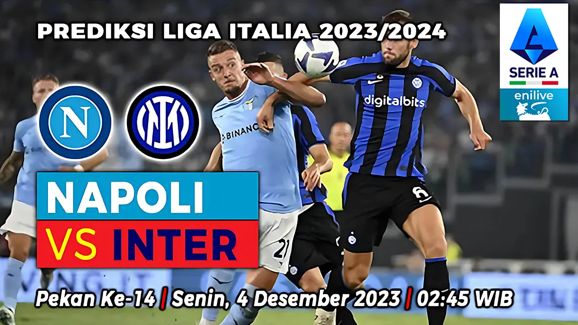 Prediksi Napoli vs Inter Milan pada Pekan ke-14 Liga Italia 2023-2024
