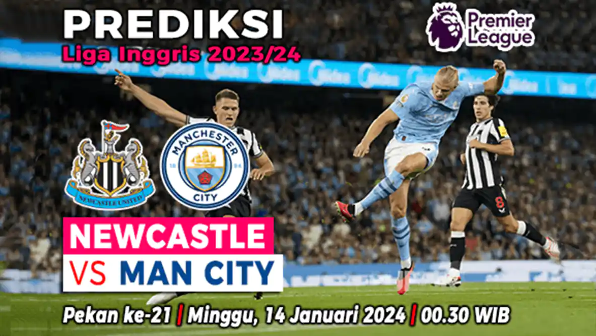 Prediksi Newcastle vs Manchester City di Pekan ke-21 Liga Inggris 2023/2024