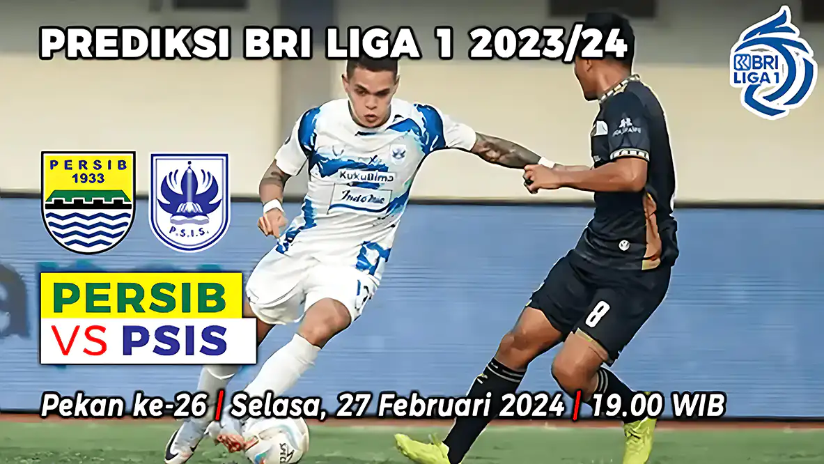 Prediksi Persib vs PSIS pada Pekan ke-26 BRI Liga 1 2023-2024