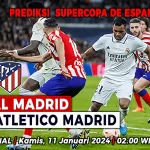 Prediksi Real Madrid vs Atletico Madrid di Semifinal Supercopa de Espana 2023/2024