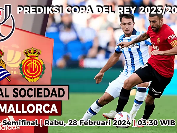 Prediksi Real Sociedad vs Mallorca di Leg 2 Semifinal Copa del Rey 2023/2024