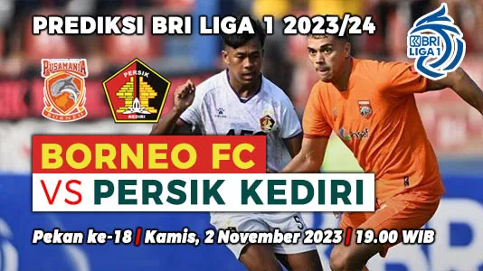 Prediksi Borneo FC vs Persik Kediri pada Putaran Kedua Pekan ke-18 BRI Liga 1 2023-2024