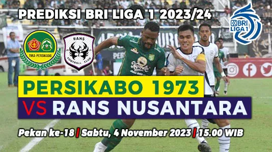 Prediksi Persikabo 1973 vs RANS Nusantara pada Putaran 2 Pekan ke-18 BRI Liga 1 2023-2024