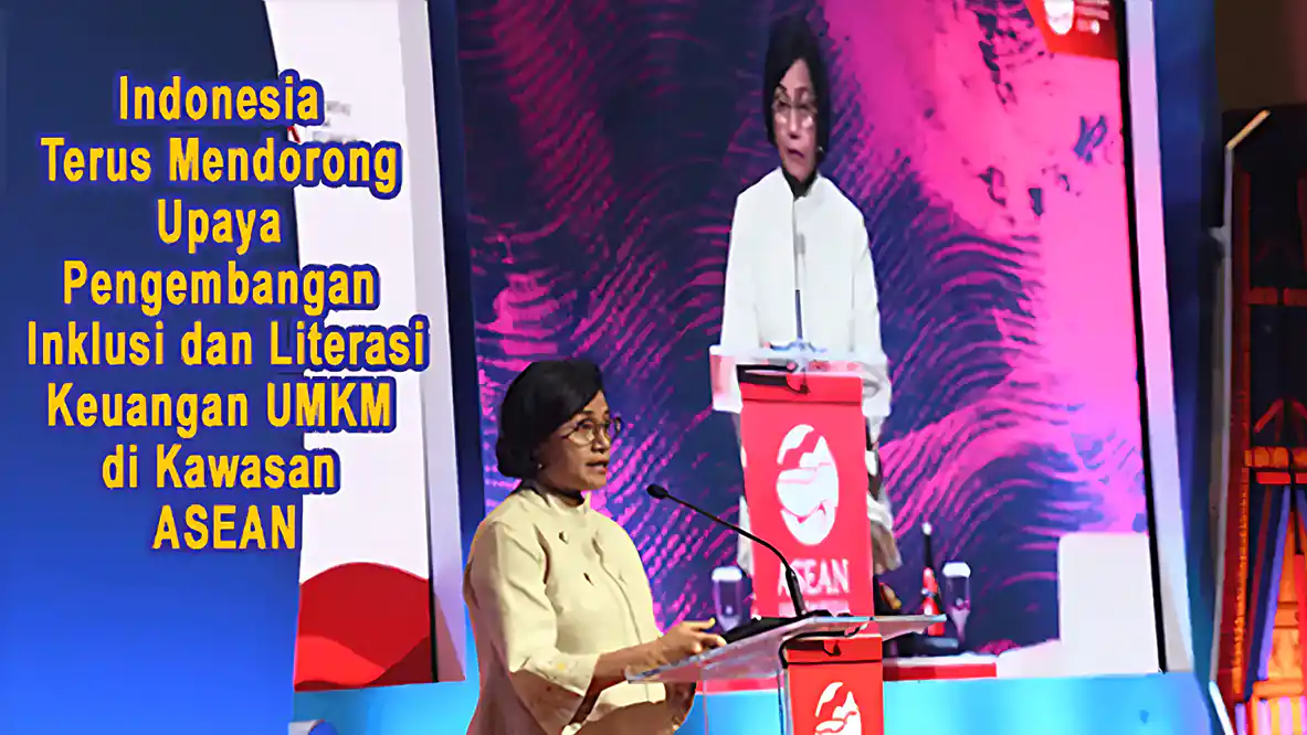 Indonesia Terus Mendorong Upaya Pengembangan Inklusi dan Literasi Keuangan UMKM di Kawasan ASEAN