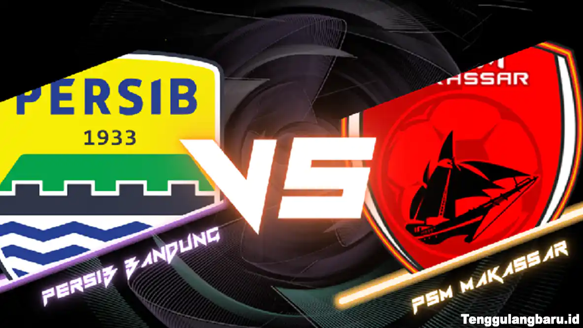 Prediksi Persib Bandung vs PSM Makassar Pada Pekan Ke-24 Liga 1: Pertarungan Papan Atas Klasemen