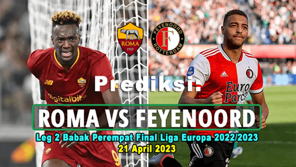 AS Roma vs Feyenoord di Leg 2 Babak Perempat Final Liga Europa 2022/2023, 21 April 2023