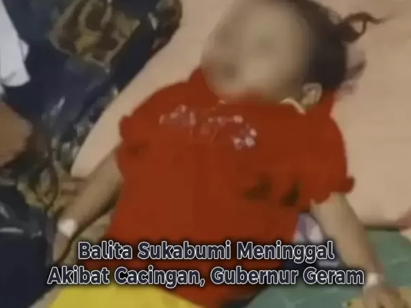 Balita Sukabumi Meninggal Akibat Cacingan, Gubernur Geram