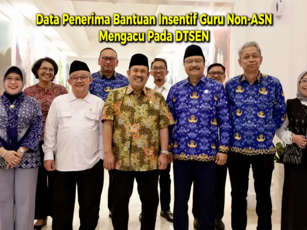 Data Penerima Bantuan Insentif Guru Non-ASN Mengacu Pada DTSEN