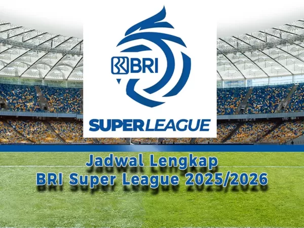 Jadwal Lengkap BRI Super League 2025/2026