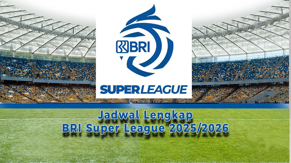 Jadwal Lengkap BRI Super League 2025/2026