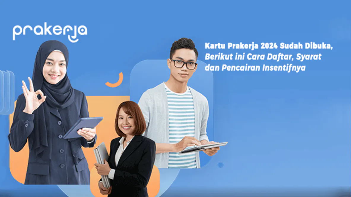 Kartu Prakerja 2024 Sudah Dibuka, Berikut ini Cara Daftar, Syarat, dan Pencairan Insentifnya