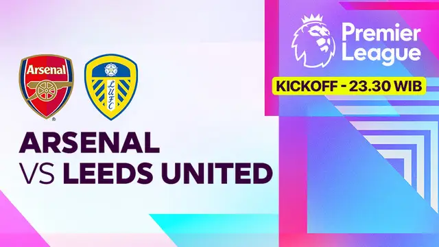 Link Live Streaming Arsenal vs Leeds United di Vidio, 23 Agustus 2025