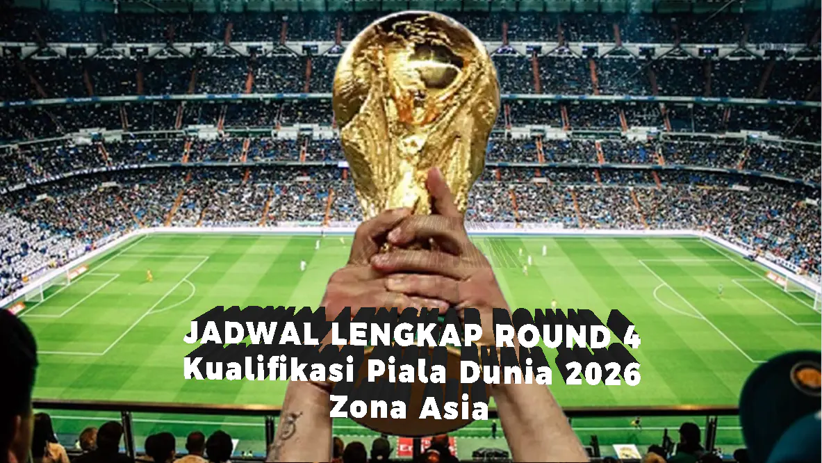 Jadwal Lengkap Round 4 Kualifikasi Piala Dunia 2026 Zona Asia
