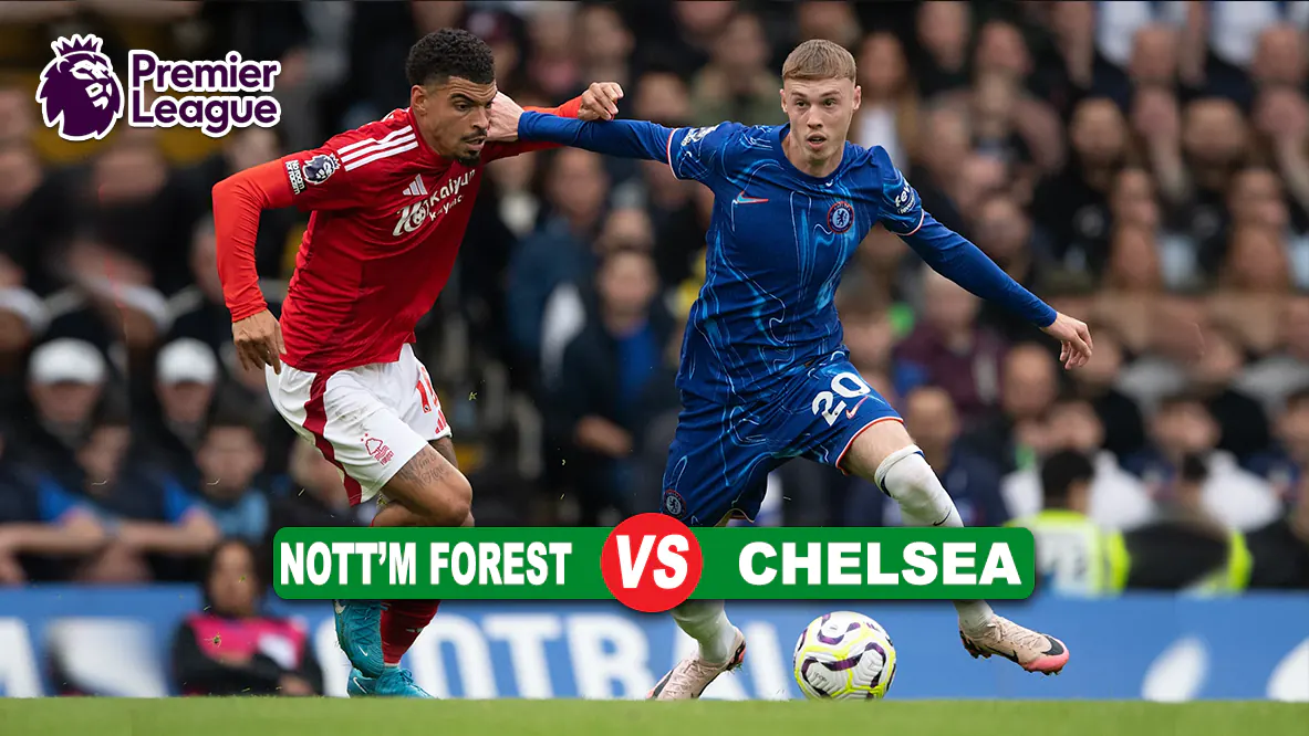 Prediksi Nottingham Forest vs Chelsea di Pekan ke-8 Premier League 2025/2026