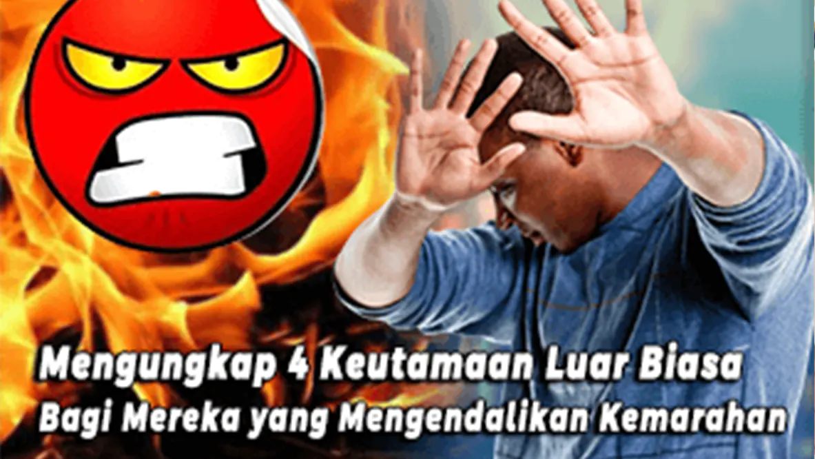 Mengungkap 4 Keutamaan Luar Biasa bagi Mereka yang Mengendalikan Kemarahan