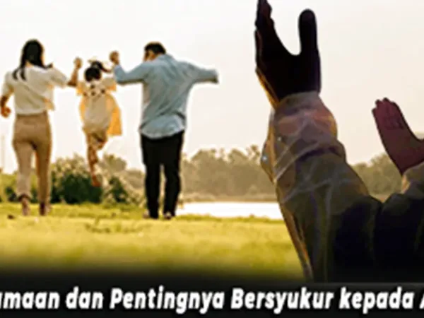 Keutamaan dan Pentingnya Bersyukur kepada Allah