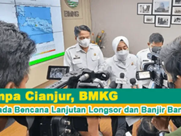 Gempa Cianjur, BMKG : Waspada Bencana Lanjutan Longsor dan Banjir Bandang