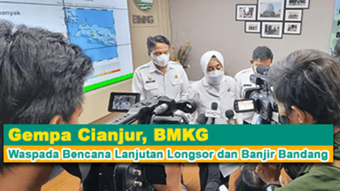 Gempa Cianjur, BMKG : Waspada Bencana Lanjutan Longsor dan Banjir Bandang