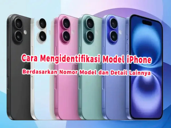 Cara Mengidentifikasi Model iPhone