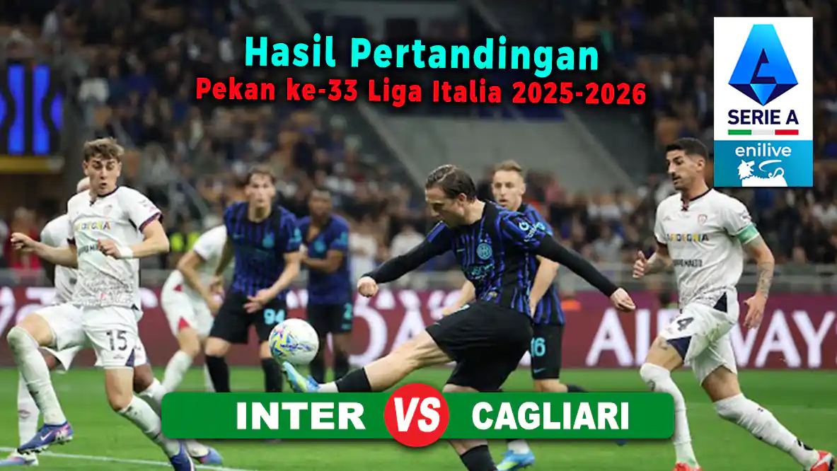 Hasil Inter vs Cagliari di Laga Pekan ke-33 Liga Italia 2025-2026