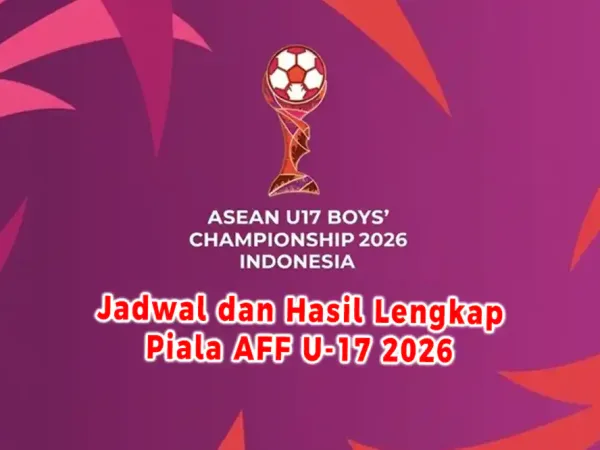 Jadwal dan Hasil Lengkap Piala AFF U-17 2026