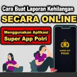 Cara Buat Laporan Kehilangan secara Online menggunakan Aplikasi Super App Polri