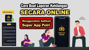 Cara Buat Laporan Kehilangan secara Online menggunakan Aplikasi Super App Polri