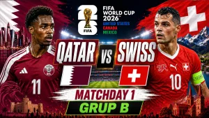 Prediksi Qatar vs Swiss di Matchday 1 Grup B Piala Dunia 2026
