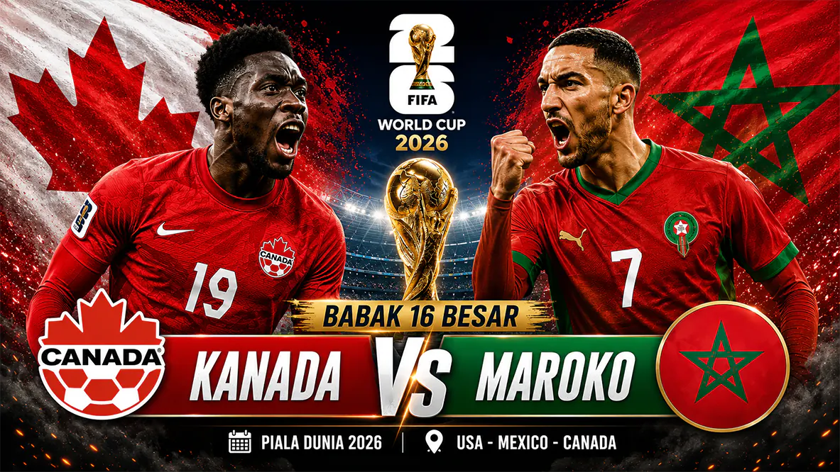 Prediksi Kanada vs Maroko di Babak 16 Besar Piala Dunia 2026