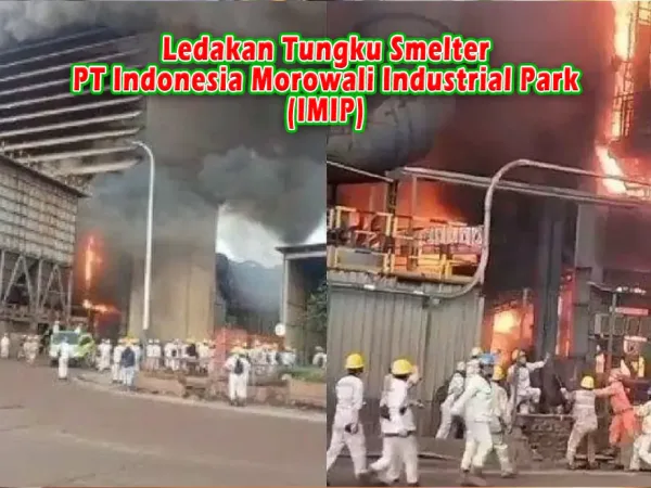Ledakan Tungku Smelter PT Indonesia Morowali Industrial Park (IMIP)