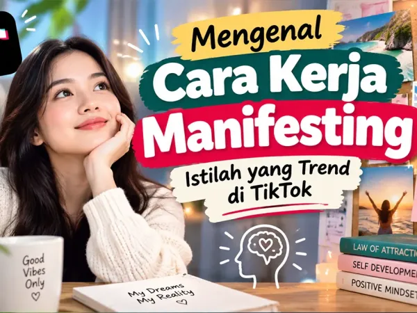 Mengenal Cara Kerja Manifesting, Istilah yang Trend di TikTok