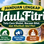 Panduan Lengkap Idul Fitri: Tata Cara Sholat, Bacaan Bilal, dan Khutbah Idul Fitri
