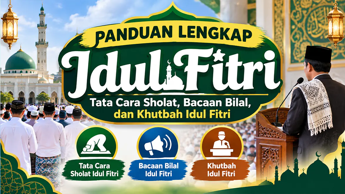 Panduan Lengkap Idul Fitri: Tata Cara Sholat, Bacaan Bilal, dan Khutbah Idul Fitri
