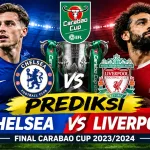 Prediksi Chelsea vs Liverpool di Final Carabao Cup 2023/2024