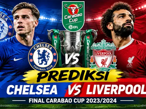 Prediksi Chelsea vs Liverpool di Final Carabao Cup 2023/2024